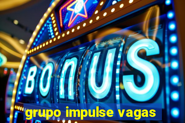 grupo impulse vagas